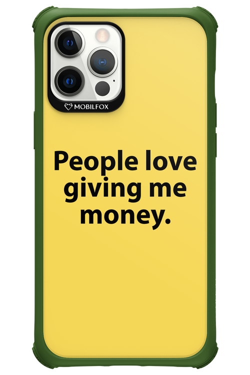 People love giving me money - Apple iPhone 12 Pro Max