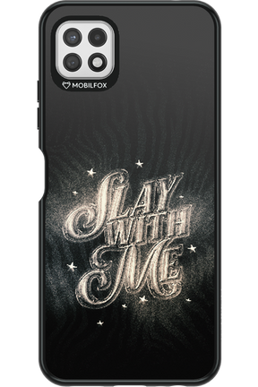 Slay with Me - Samsung Galaxy A22 5G