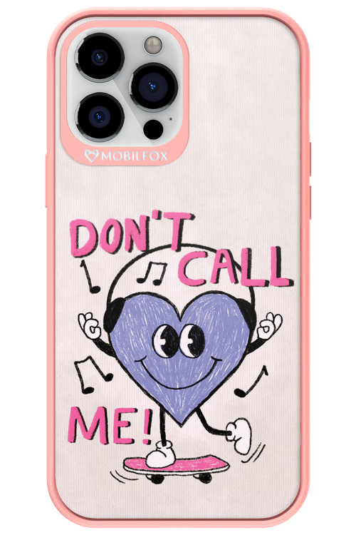 Don't Call Me! - Apple iPhone 13 Pro Max