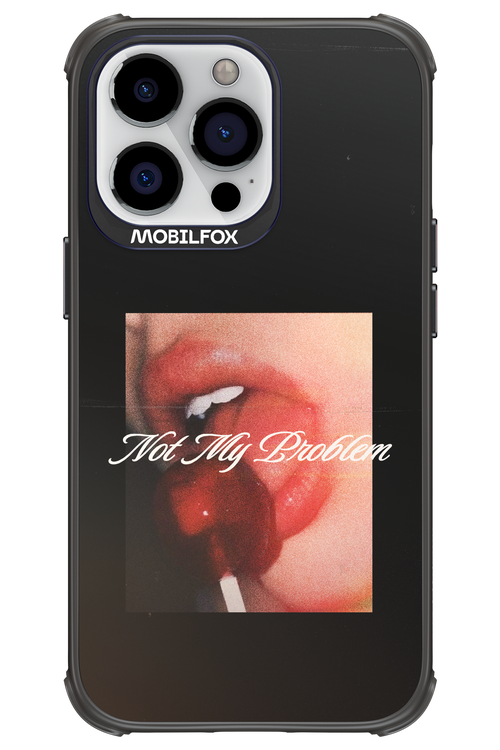 Not My Problem II 2.0 - Apple iPhone 13 Pro