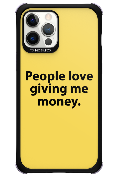 People love giving me money - Apple iPhone 12 Pro Max