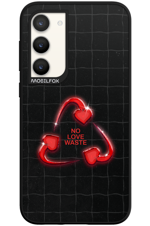 No Love Waste 2.0 - Samsung Galaxy S23 Plus