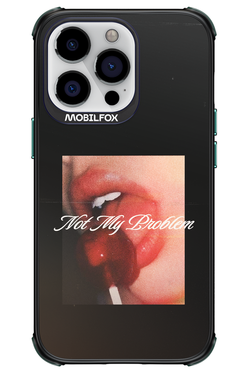 Not My Problem II 2.0 - Apple iPhone 13 Pro