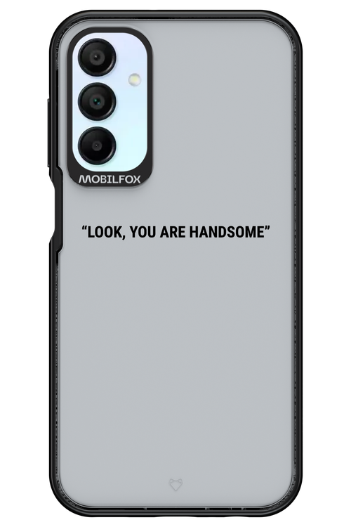 You are handsome - Samsung Galaxy A15