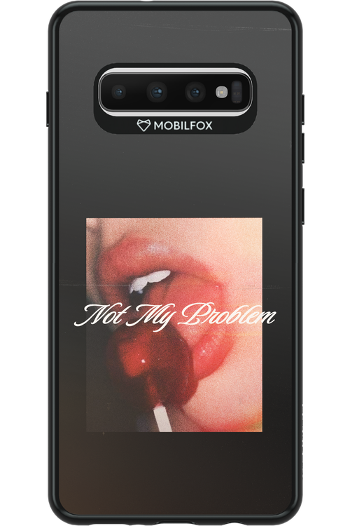 Not My Problem II 2.0 - Samsung Galaxy S10+