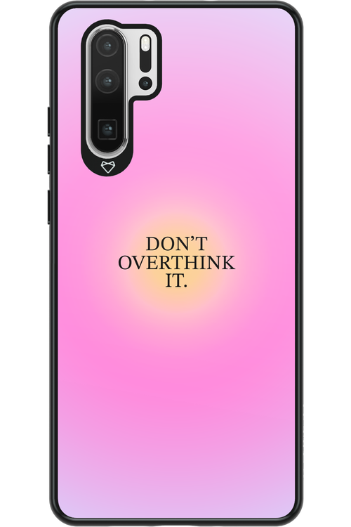 Don't Overthink It - Huawei P30 Pro