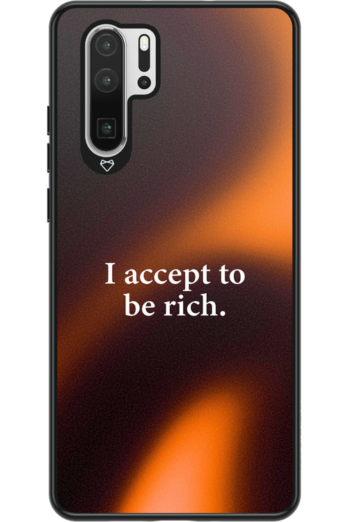 I accept to be rich - Huawei P30 Pro