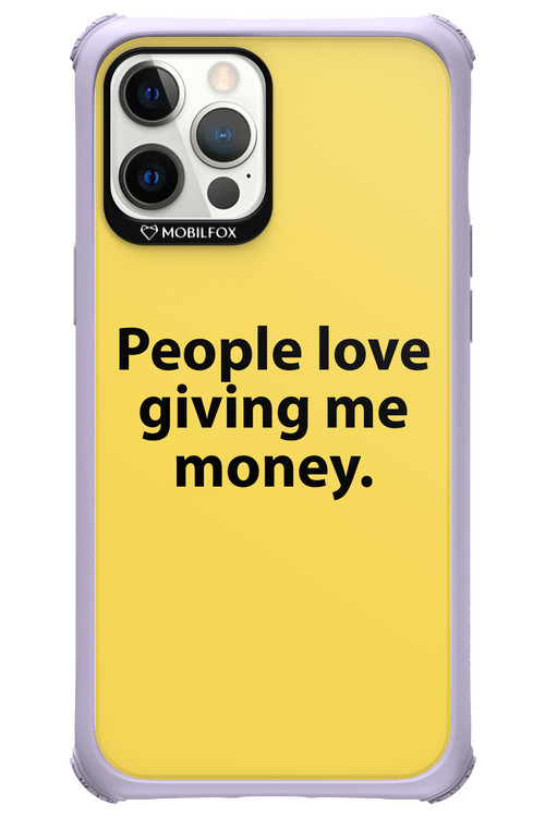 People love giving me money - Apple iPhone 12 Pro Max