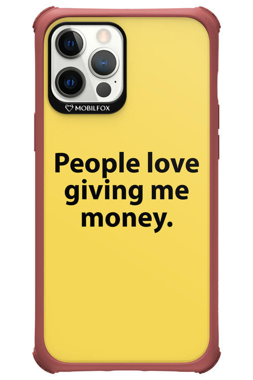 People love giving me money - Apple iPhone 12 Pro Max