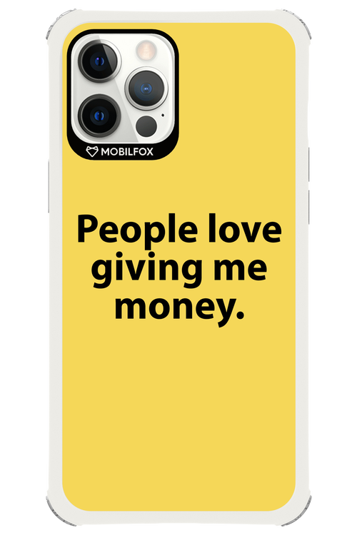 People love giving me money - Apple iPhone 12 Pro Max