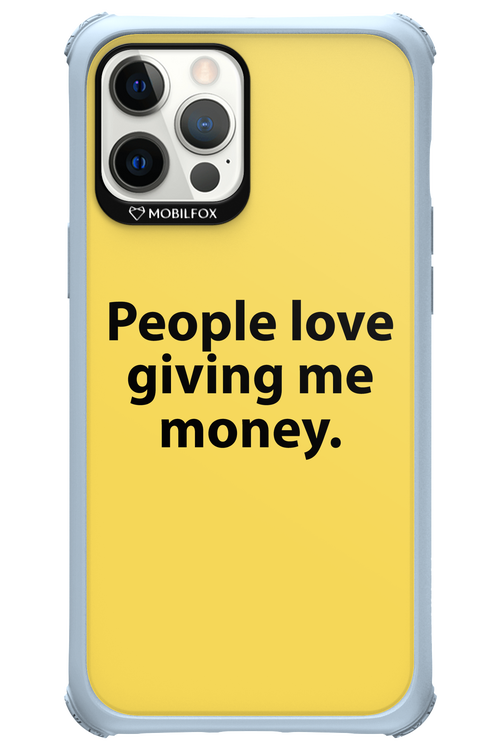 People love giving me money - Apple iPhone 12 Pro Max