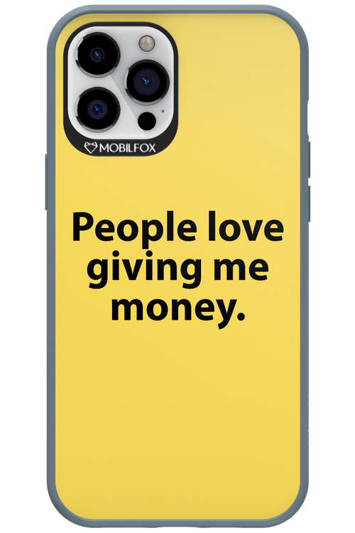 People love giving me money - Apple iPhone 12 Pro Max