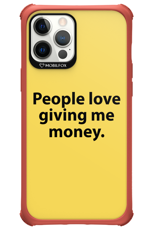 People love giving me money - Apple iPhone 12 Pro Max