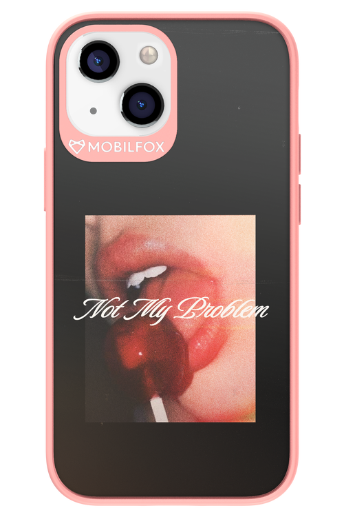 Not My Problem II 2.0 - Apple iPhone 13 Mini