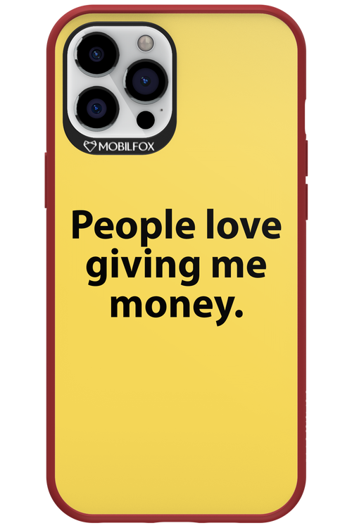People love giving me money - Apple iPhone 12 Pro Max