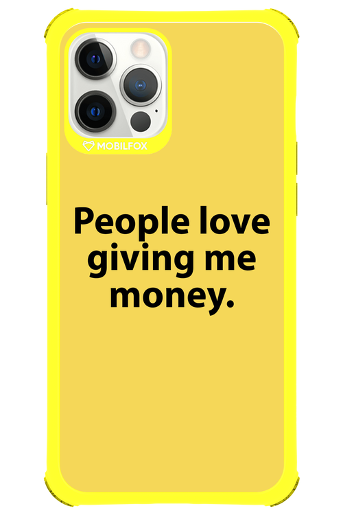 People love giving me money - Apple iPhone 12 Pro Max
