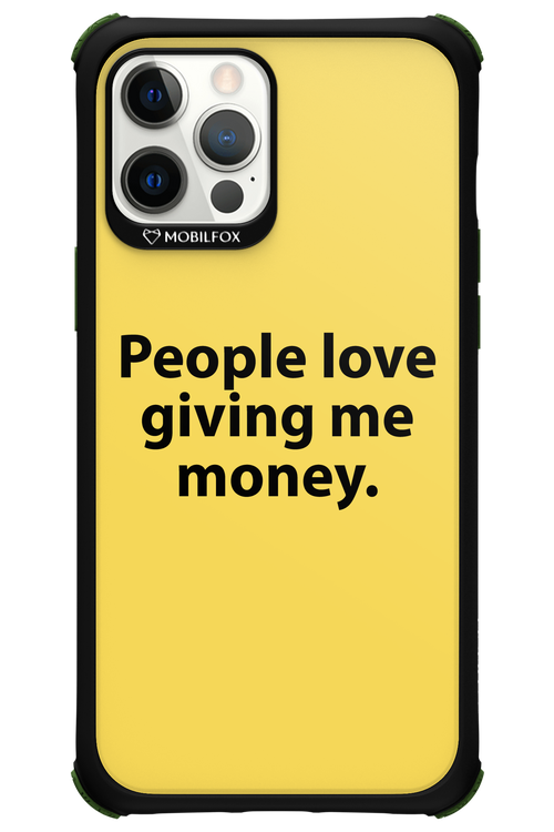 People love giving me money - Apple iPhone 12 Pro Max