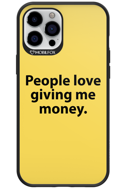People love giving me money - Apple iPhone 12 Pro Max