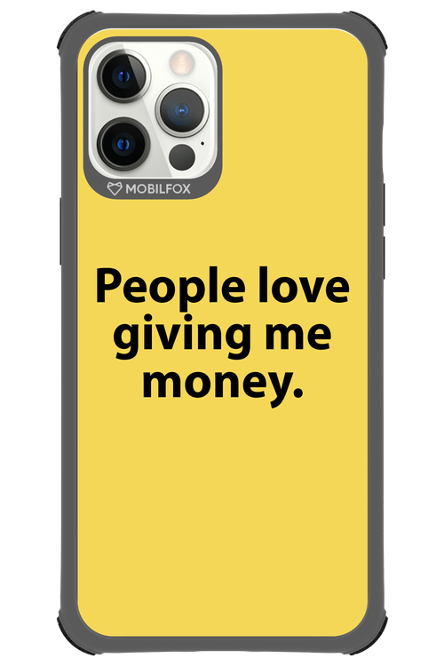People love giving me money - Apple iPhone 12 Pro Max