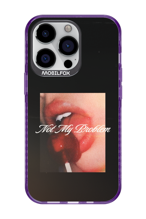 Not My Problem II 2.0 - Apple iPhone 13 Pro
