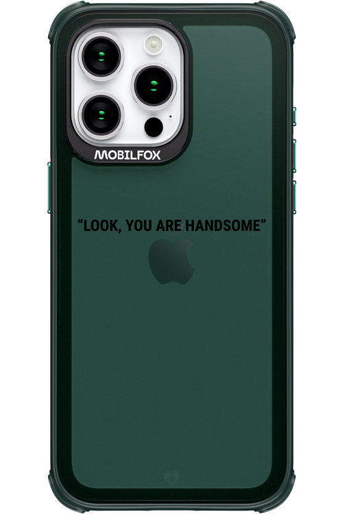 You are handsome - Apple iPhone 15 Pro Max