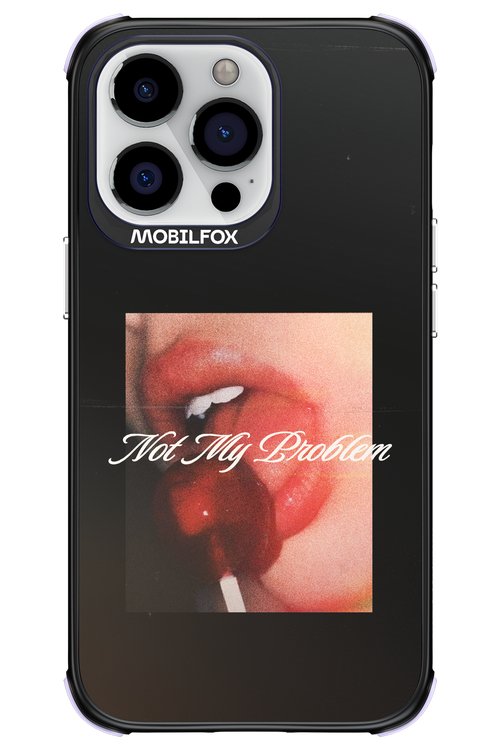 Not My Problem II 2.0 - Apple iPhone 13 Pro