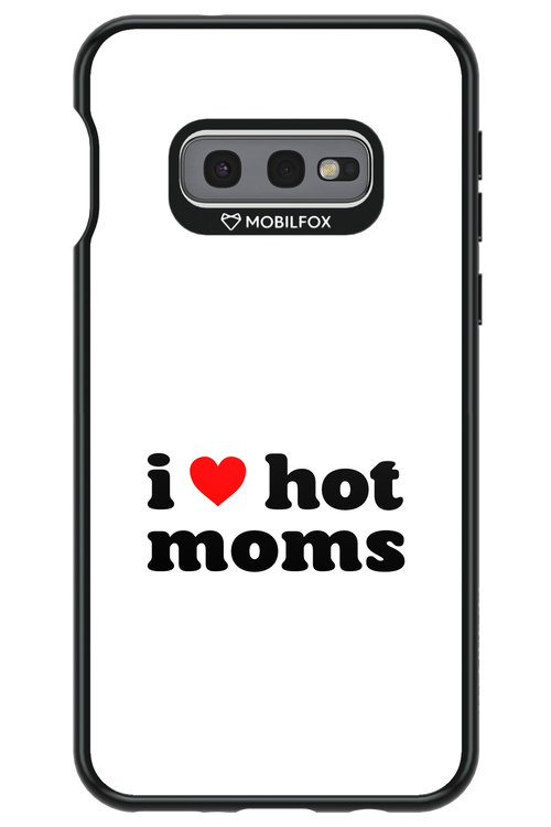 I love hot moms W - Samsung Galaxy S10e