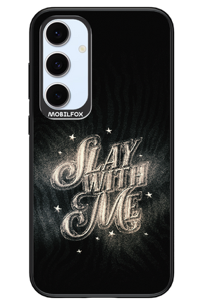 Slay with Me - Samsung S24 FE