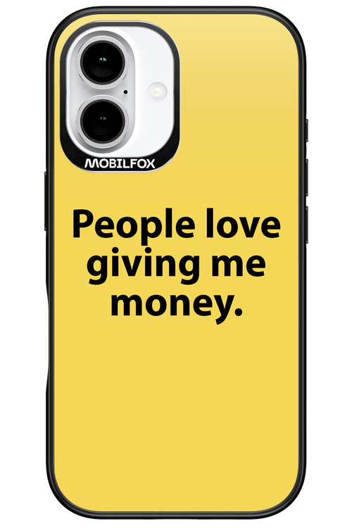 People love giving me money - Apple iPhone 16