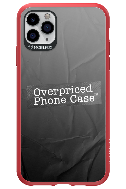 Overpriced Phone Case 2.0 - Apple iPhone 11 Pro Max
