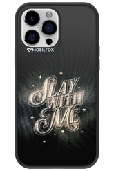 Slay with Me - Apple iPhone 13 Pro Max